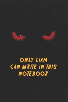 Paperback Liam Name Notebook: Only Liam Can Write In This Notebook, Gift for Liam, Scary notebook for friend, protected Journal, 6x9 150 page Book