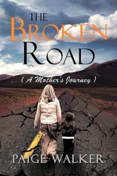 Paperback The Broken Road: ( a Mother's Journey ) Book