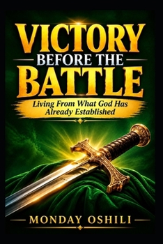 Paperback VICTORY BEFORE THE BATTLE: Living From What God Has Already Established Book