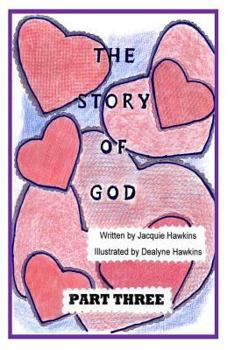 Paperback The Story of God - Part Three: This is the third part of the "Story of God" starting with the entrance of humans and includes God's envolvement with Book