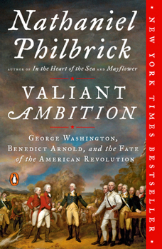Valiant Ambition: George Washington, Benedict Arnold, and the Fate of the American Revolution - Book #2 of the American Revolution