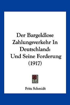 Paperback Der Bargeldlose Zahlungsverkehr In Deutschland: Und Seine Forderung (1917) [German] Book