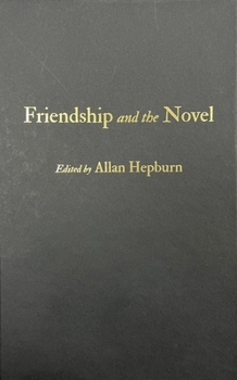 Hardcover Friendship and the Novel Book
