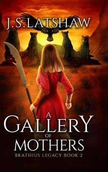 A Gallery of Mothers - Book #2 of the Brathius History