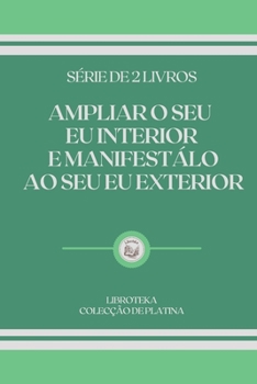 Paperback Ampliar O Seu Eu Interior E Manifest?lo Ao Seu Eu Exterior: s?rie de 2 livros [Portuguese] Book