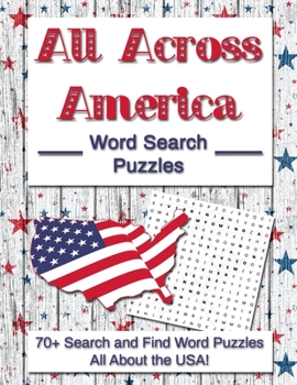 Paperback All Across America Word Search Puzzles: 70+ Search and Find Word Puzzles All About the USA! [Large Print] Book