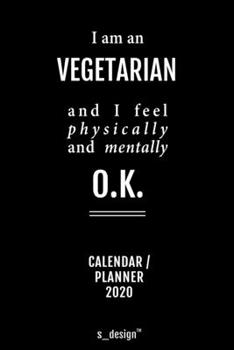Calendar 2020 for Vegetarians / Vegetarian: Weekly Planner / Diary / Journal for the whole year. Space for Notes, Journal Writing, Event Planning, Quotes and Memories