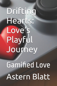 Paperback Drifting Hearts: Love's Playful Journey: Gamified Love Book
