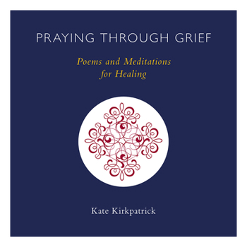 Paperback Praying Through Grief: Poems and Meditations for Healing Book