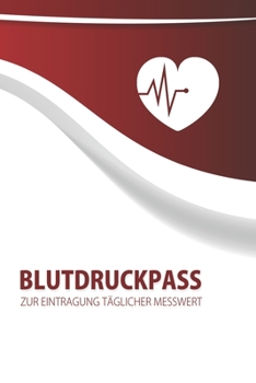 Blutdruckpass: Blutdruck Tagebuch zum Ausfüllen, Eintragen der Messwerte von Blutdruckwerten, kompakter Begleiter zur Kontrolle der ... für Diabetiker (German Edition)