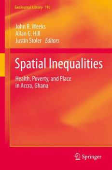 Hardcover Spatial Inequalities: Health, Poverty, and Place in Accra, Ghana Book