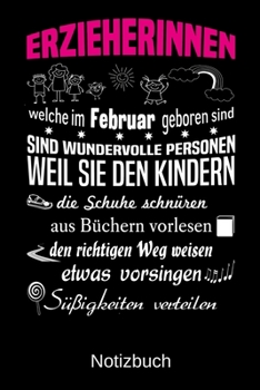 Erzieherinnen welche im Februar geboren sind sind wundervolle Personen weil sie den Kindern die Schuhe schnüren Süßigkeiten verteilen: A5 Notizbuch ... | Muttertag | Ostern | (German Edition)