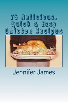 Paperback 76 Delicious, Quick & Easy Chicken Recipes Book