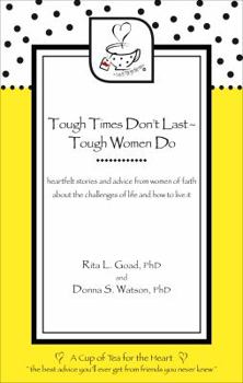 Paperback Tough Times Don't Last - Tough Women Do: Heartfelt Stories and Advice from Women of Faith about the Challenges of Life and How to Live It Book