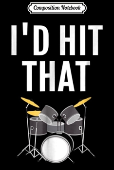 Composition Notebook: Drummer - I'd Hit That Funny Drums Music Journal/Notebook Blank Lined Ruled 6x9 100 Pages