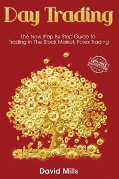 Day Trading: The New Step by Step Guide to Trading in the Stock Market, Forex Trading