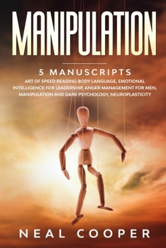 Paperback Manipulation: 5 Manuscripts - Art of Speed Reading Body Language, Emotional Intelligence for Leadership, Anger Management for Men, M Book