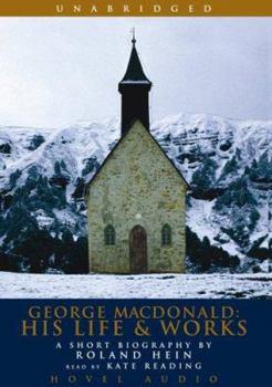 Audio CD George Macdonald: His Life and Works: A Short Biography by Roland Hein Book