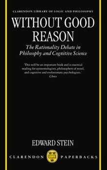 Paperback Without Good Reason: The Rationality Debate in Philosophy and Cognitive Science Book