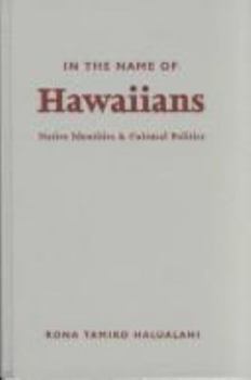 Paperback In the Name of Hawaiians: Native Identities and Cultural Politics Book