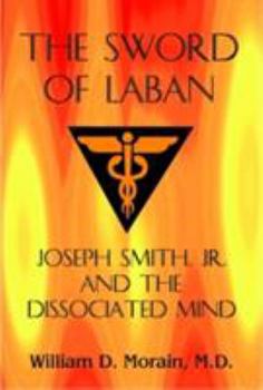 The Sword of Laban: Joseph Smith, Jr., and the Dissociated Mind