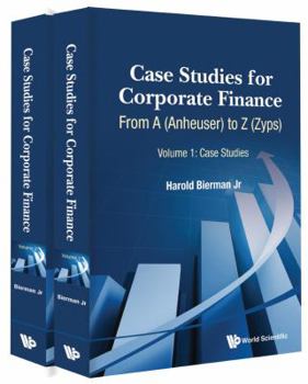 Paperback Case Studies for Corporate Finance: From a (Anheuser) to Z (Zyps) (in 2 Volumes) Book