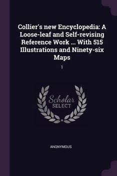 Paperback Collier's new Encyclopedia: A Loose-leaf and Self-revising Reference Work ... With 515 Illustrations and Ninety-six Maps: 1 Book