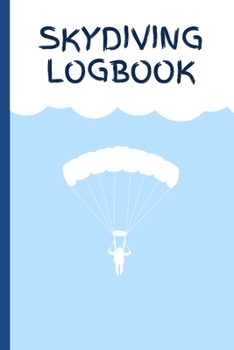 Skydiving Logbook: A Bespoke Book for Recording Jumps Present (6" X 9")
