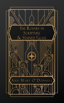 The Rosary in Scripture and Stained Glass