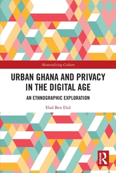 Paperback Urban Ghana and Privacy in the Digital Age: An Ethnographic Exploration Book