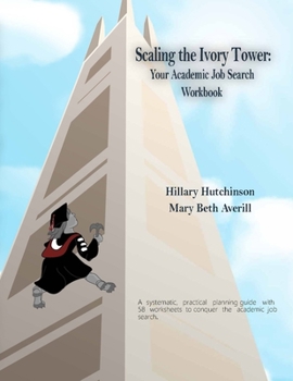 Paperback Scaling the Ivory Tower: Your Academic Job Search Workbook Book