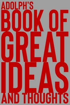 Paperback Adolph's Book of Great Ideas and Thoughts: 150 Page Dotted Grid and individually numbered page Notebook with Colour Softcover design. Book format: 6 x Book