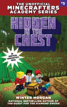 Hidden in the Chest - Book #5 of the Unofficial Minecrafters Academy Series