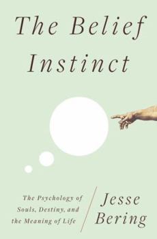 Hardcover The Belief Instinct: The Psychology of Souls, Destiny, and the Meaning of Life Book
