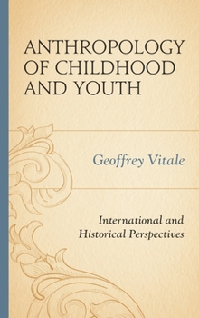 Paperback Anthropology of Childhood and Youth: International and Historical Perspectives Book