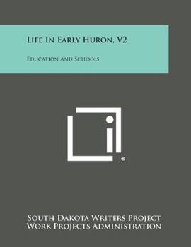 Paperback Life in Early Huron, V2: Education and Schools Book