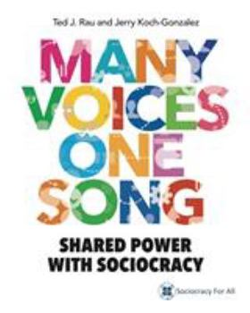 Paperback Many Voices One Song: Shared Power with Sociocracy Book