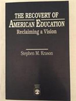 Paperback The Recovery of American Education: Reclaiming a Vision Book
