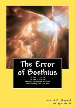 Paperback The Error of Boethius: Resolving the problem of free will Book