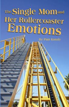Paperback The Single Mom and Her Rollercoaster Emotions Book