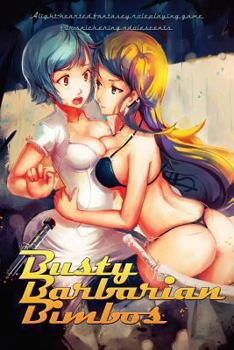 Paperback Busty Barbarian Bimbos: A lighthearted fantasy roleplaying game for snickering adolescents Book