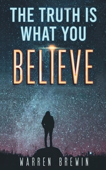 Paperback The Truth Is What You Believe Book