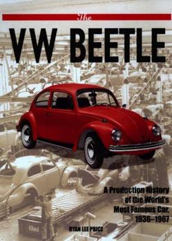 Paperback The VW Beetle: A Production History Of The World's Most Famous Car, 1936-1967 Book