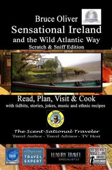 Paperback SENSATIONAL IRELAND and the WILD ATLANTIC WAY Scratch and Sniff Edition Read, Plan, Visit and Cook: With Tidbits, Stories, Jokes, Music and Ethnic Recipes (Bruce Oliver's Travel Series) Book