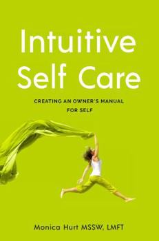 Paperback Intuitive Self Care: Creating an Owner's Manual for Self Book