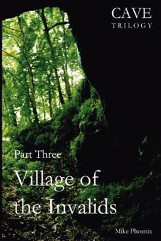 Paperback Village of the Invalids: Part Three of the Cave Trilogy: Exploration and Exploitation of Mammoth Cave in the 19th Century Book