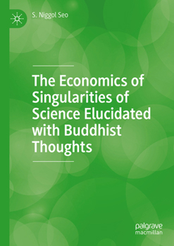 Paperback The Economics of Singularities of Science Elucidated with Buddhist Thoughts Book