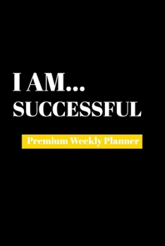 Paperback I Am Successful: Premium Weekly Planner Book