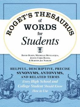 Paperback Roget's Thesaurus of Words for Students: Helpful, Descriptive, Precise Synonyms, Antonyms, and Related Terms Every High School and College Student Sho Book