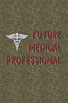 Vision Board Planner Diary Notebook 1-Year Calendar: Future Medical Professional || 6"x9" Lined Journal 120-Pages